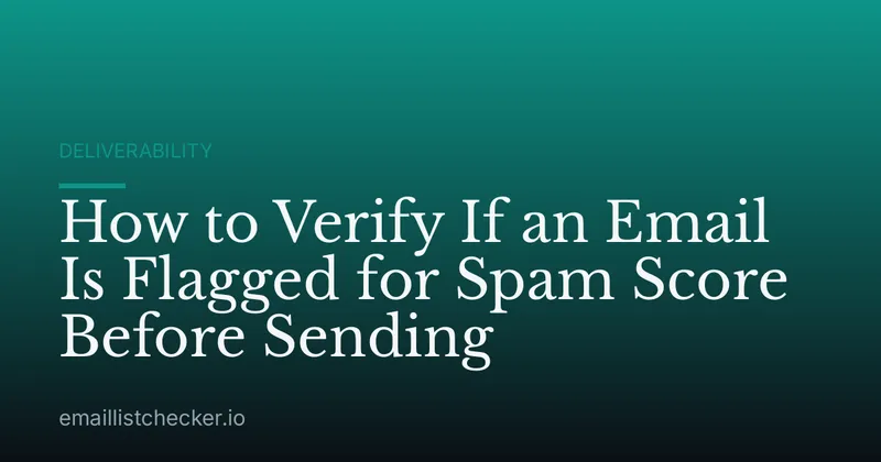 How to Verify If an Email Is Flagged for Spam Score Before Sending