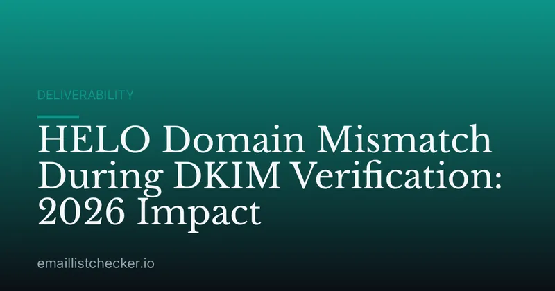 HELO Domain Mismatch During DKIM Verification: 2026 Impact
