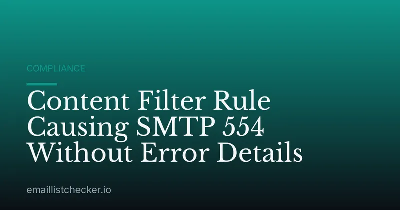 Content Filter Rule Causing SMTP 554 Without Error Details