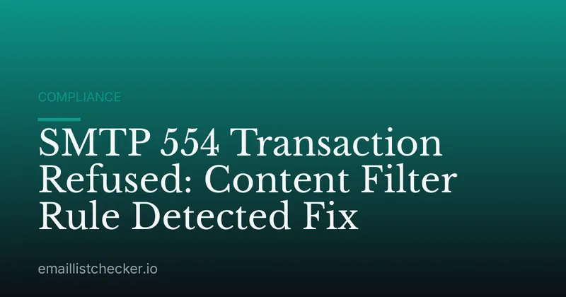 SMTP 554 Transaction Refused: Content Filter Rule Detected Fix
