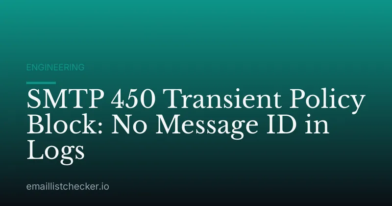 SMTP 450 Transient Policy Block: No Message ID in Logs