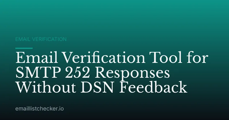 Email Verification Tool for SMTP 252 Responses Without DSN Feedback