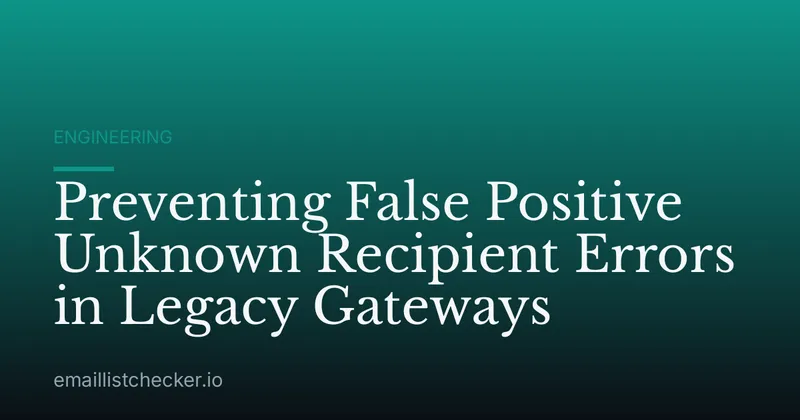 Preventing False Positive Unknown Recipient Errors in Legacy Gateways