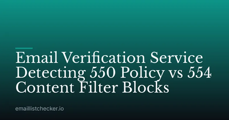 Email Verification Service Detecting 550 Policy vs 554 Content Filter Blocks