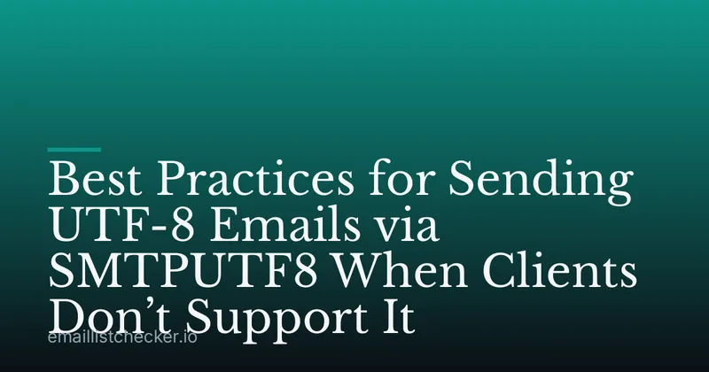 Best Practices for Sending UTF-8 Emails via SMTPUTF8 When Clients Don’t Support It