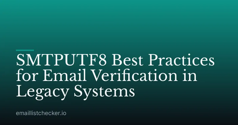 SMTPUTF8 Best Practices for Email Verification in Legacy Systems