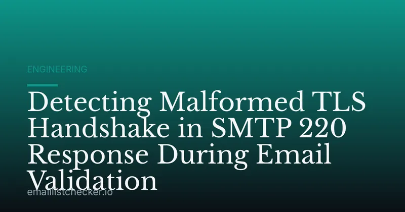 Detecting Malformed TLS Handshake in SMTP 220 Response During Email Validation