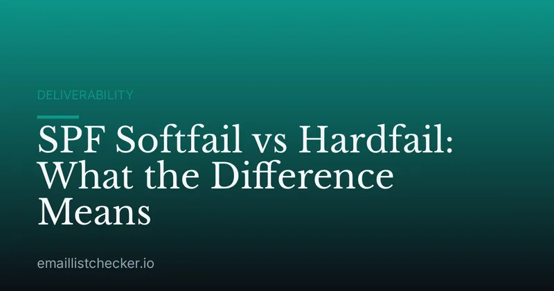 SPF Softfail vs Hardfail: What the Difference Means