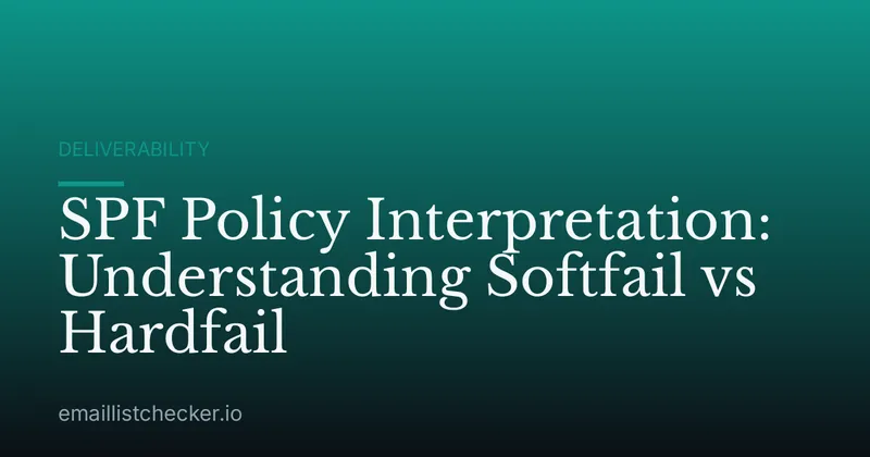 SPF Policy Interpretation: Understanding Softfail vs Hardfail