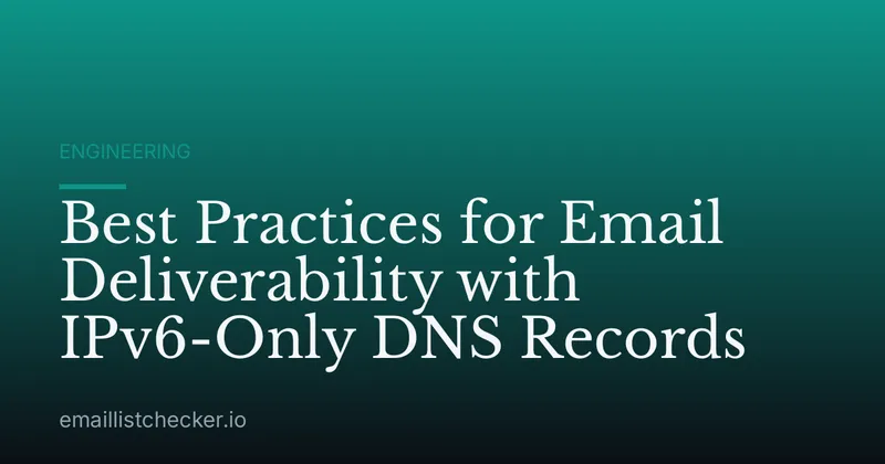 Best Practices for Email Deliverability with IPv6-Only DNS Records