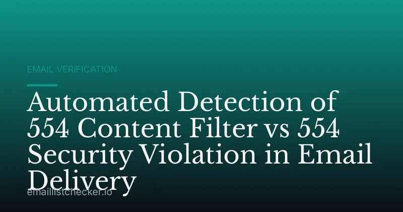 Automated Detection of 554 Content Filter vs 554 Security Violation in Email Delivery