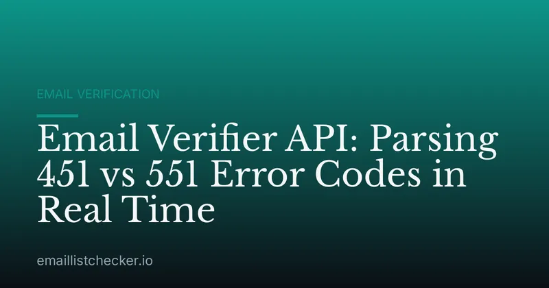 Email Verifier API: Parsing 451 vs 551 Error Codes in Real Time
