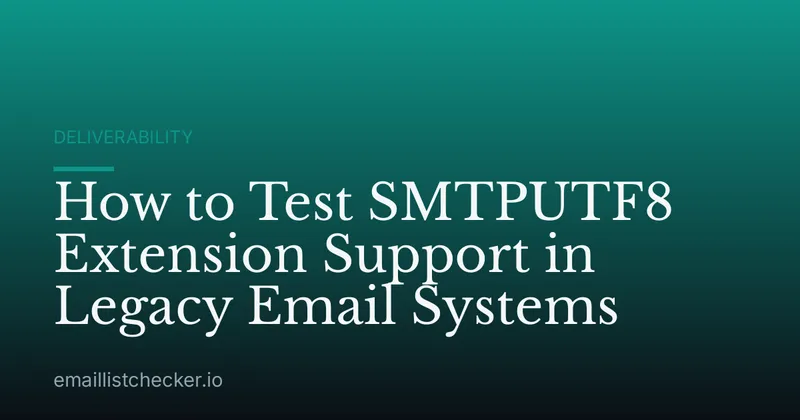 How to Test SMTPUTF8 Extension Support in Legacy Email Systems
