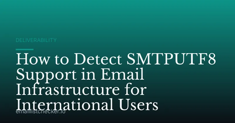 How to Detect SMTPUTF8 Support in Email Infrastructure for International Users