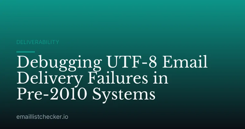 Debugging UTF-8 Email Delivery Failures in Pre-2010 Systems