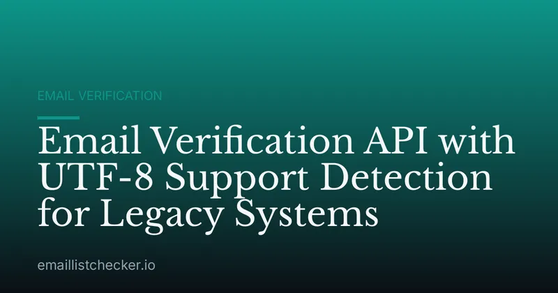 Email Verification API with UTF-8 Support Detection for Legacy Systems