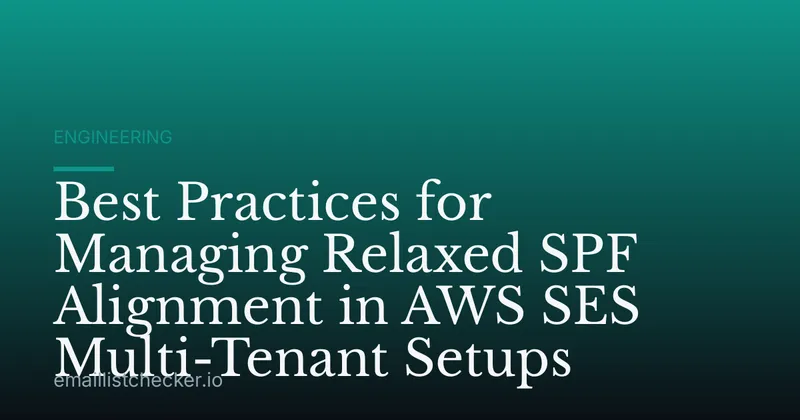 Best Practices for Managing Relaxed SPF Alignment in AWS SES Multi-Tenant Setups