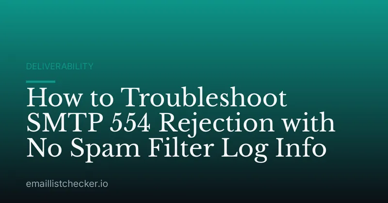 How to Troubleshoot SMTP 554 Rejection with No Spam Filter Log Info