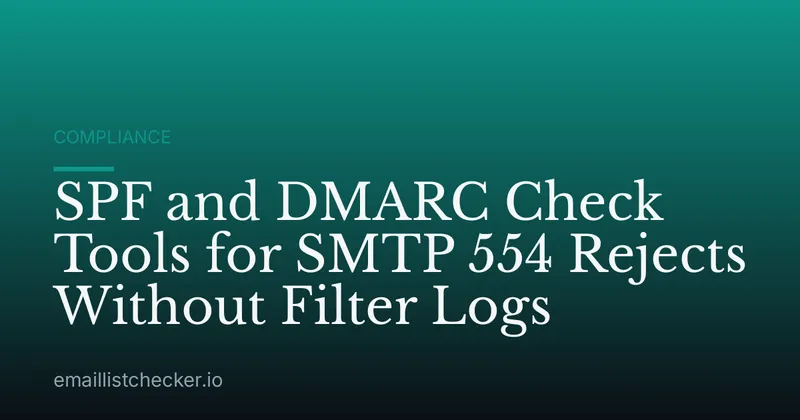 SPF and DMARC Check Tools for SMTP 554 Rejects Without Filter Logs