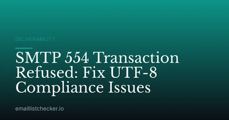 SMTP 554 Transaction Refused: Fix UTF-8 Compliance Issues