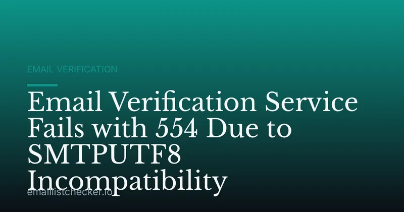 Email Verification Service Fails with 554 Due to SMTPUTF8 Incompatibility