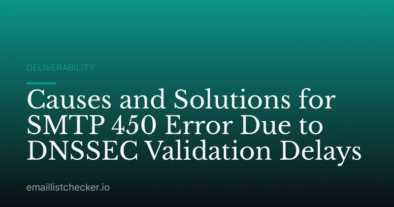 Causes and Solutions for SMTP 450 Error Due to DNSSEC Validation Delays