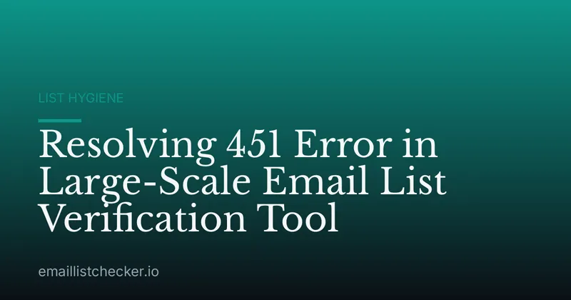 Resolving 451 Error in Large-Scale Email List Verification Tool