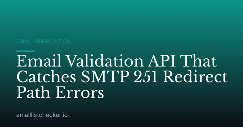 Email Validation API That Catches SMTP 251 Redirect Path Errors