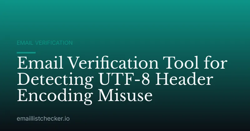 Email Verification Tool for Detecting UTF-8 Header Encoding Misuse