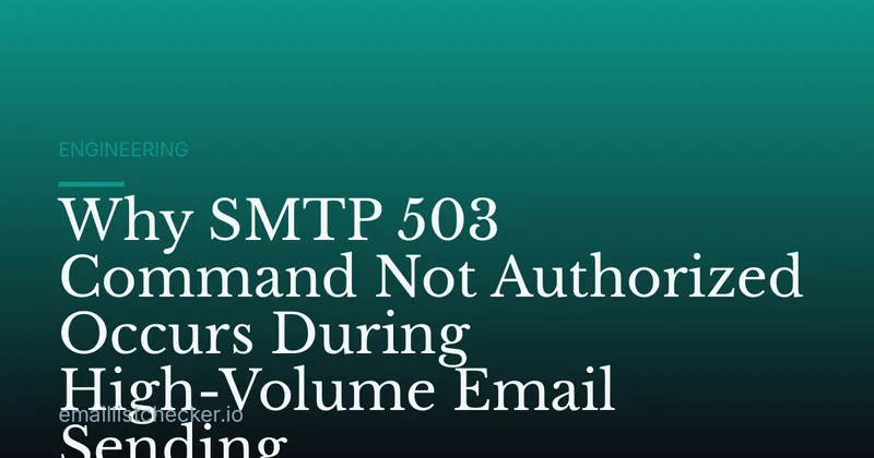 Why SMTP 503 Command Not Authorized Occurs During High-Volume Email Sending
