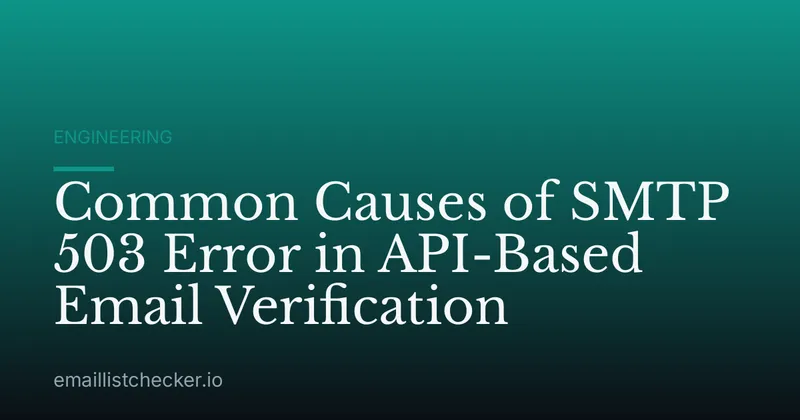 Common Causes of SMTP 503 Error in API-Based Email Verification