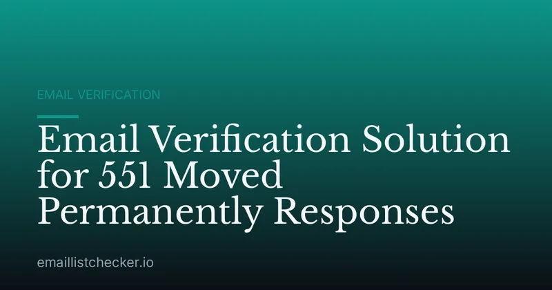 Email Verification Solution for 551 Moved Permanently Responses