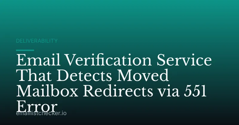 Email Verification Service That Detects Moved Mailbox Redirects via 551 Error