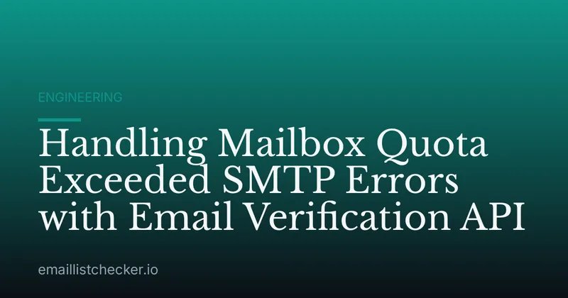 Handling Mailbox Quota Exceeded SMTP Errors with Email Verification API