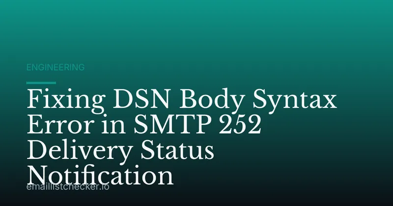 Fixing DSN Body Syntax Error in SMTP 252 Delivery Status Notification