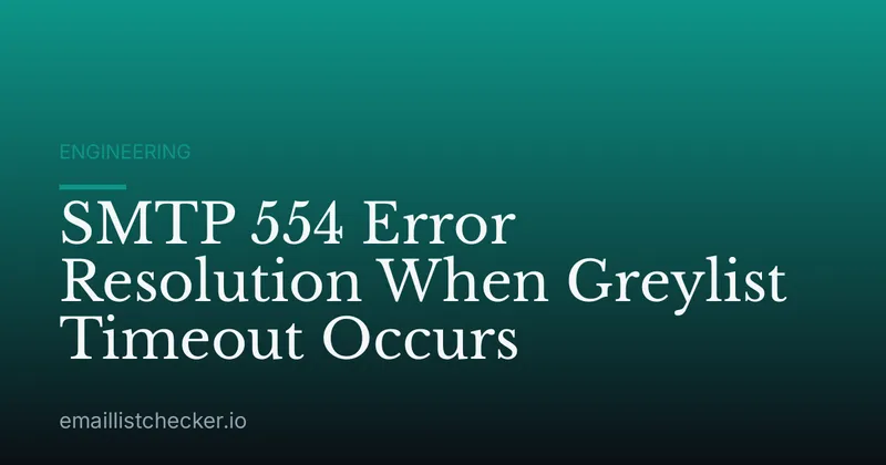 SMTP 554 Error Resolution When Greylist Timeout Occurs