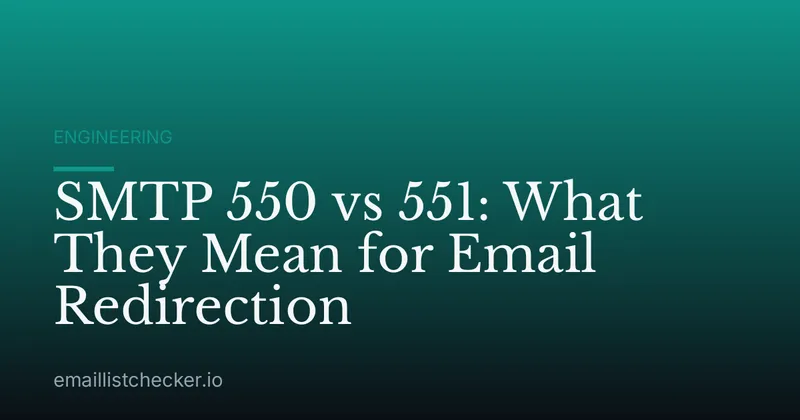 SMTP 550 vs 551: What They Mean for Email Redirection