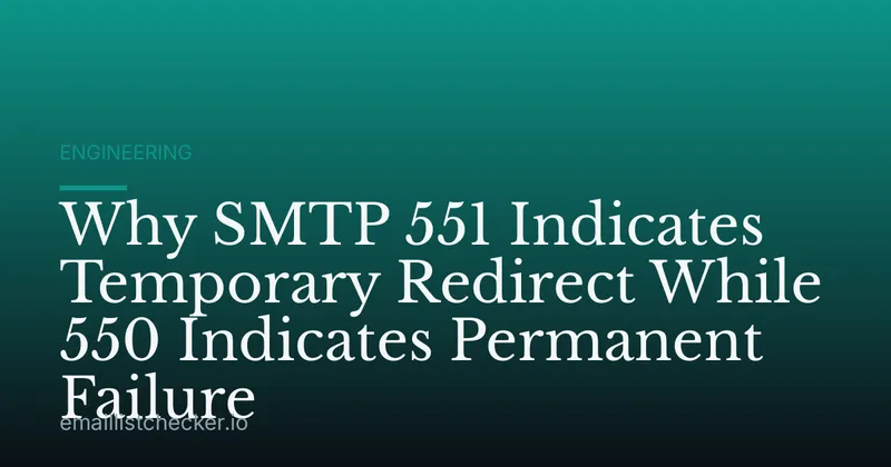 Why SMTP 551 Indicates Temporary Redirect While 550 Indicates Permanent Failure