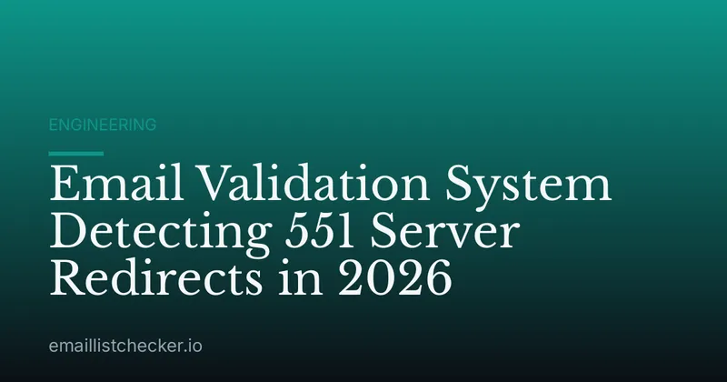 Email Validation System Detecting 551 Server Redirects in 2026