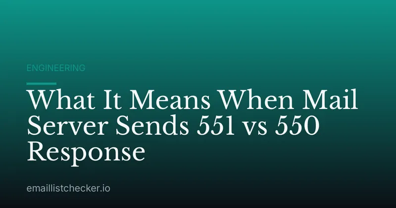 What It Means When Mail Server Sends 551 vs 550 Response