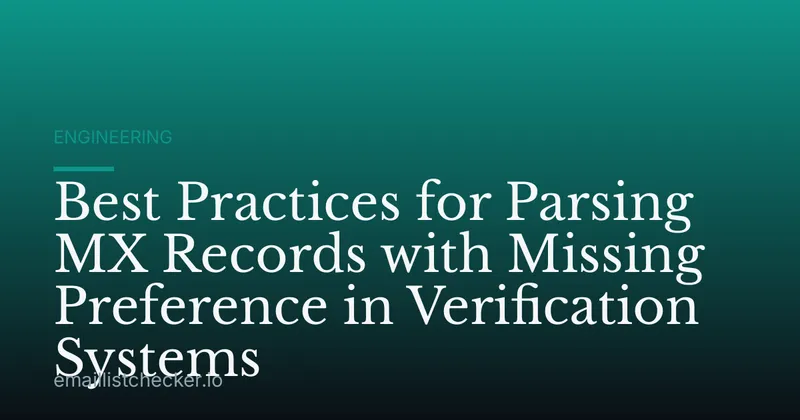 Best Practices for Parsing MX Records with Missing Preference in Verification Systems