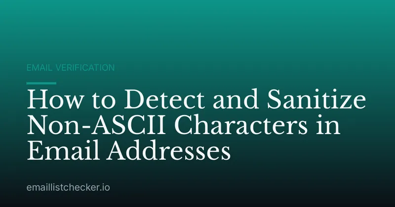 How to Detect and Sanitize Non-ASCII Characters in Email Addresses