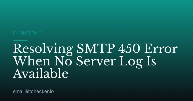 Resolving SMTP 450 Error When No Server Log Is Available