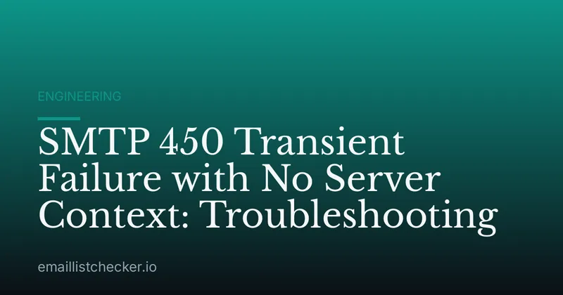 SMTP 450 Transient Failure with No Server Context: Troubleshooting