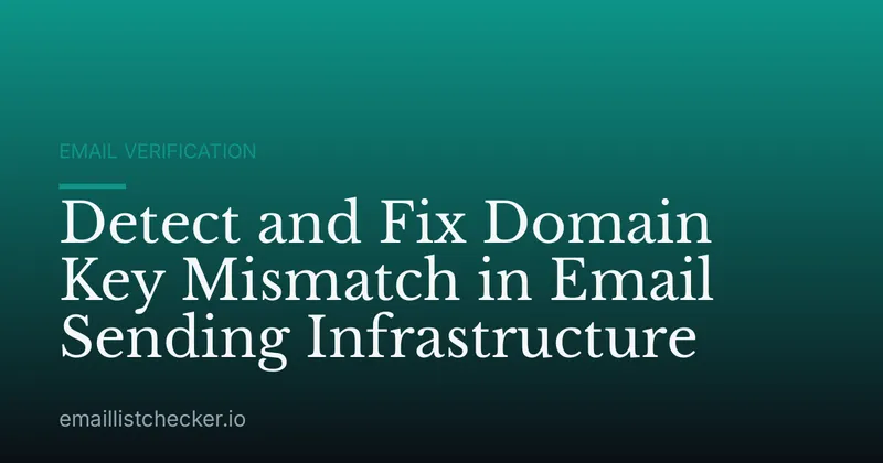 Detect and Fix Domain Key Mismatch in Email Sending Infrastructure