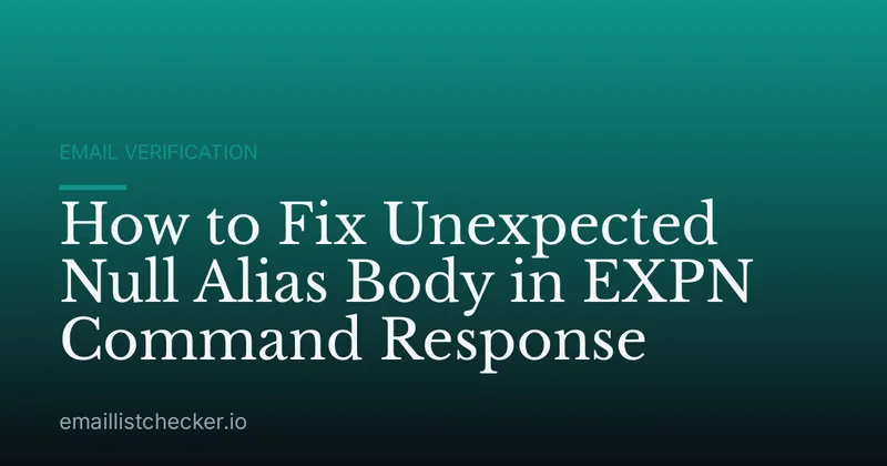 How to Fix Unexpected Null Alias Body in EXPN Command Response