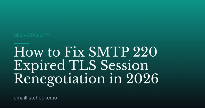 How to Fix SMTP 220 Expired TLS Session Renegotiation in 2026