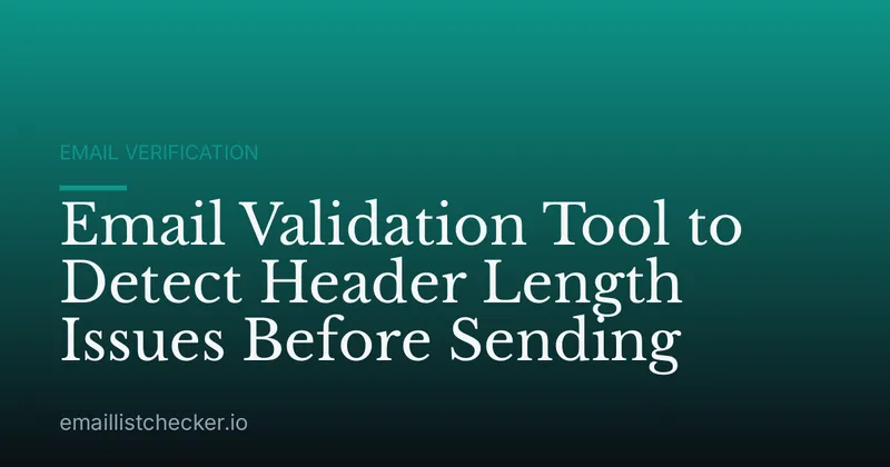 Email Validation Tool to Detect Header Length Issues Before Sending