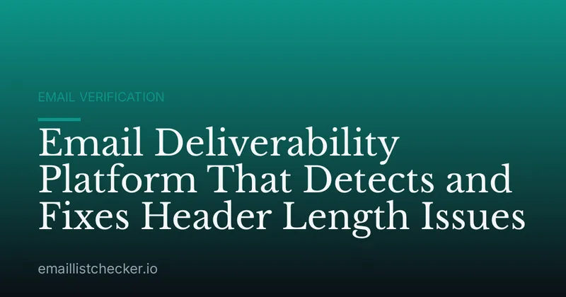 Email Deliverability Platform That Detects and Fixes Header Length Issues