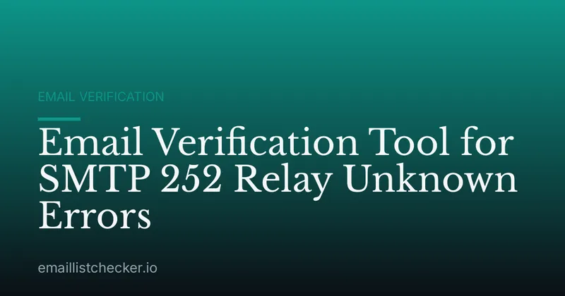 Email Verification Tool for SMTP 252 Relay Unknown Errors